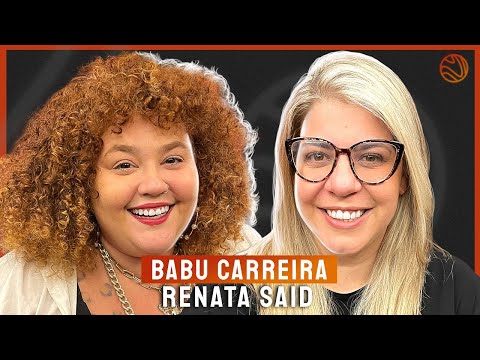 BABU CARREIRA & RENATA SAID (Especial Mês das Mulheres) - Venus Podcast #229