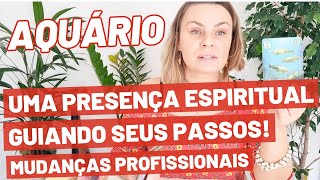 AQUÁRIO ♒️ UMA PRESENÇA ESPIRITUAL GUIANDO SEUS PASSOS! MUITA COISA BOA CHEGANDO PROFISSIONALMENTE!