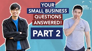 YOUR SMALL BUSINESS QUESTIONS ANSWERED | Part 2