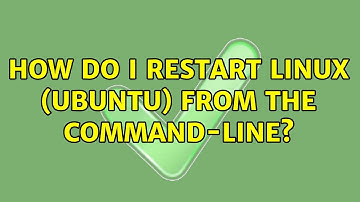 How do I restart Linux (Ubuntu) from the command-line? (6 Solutions!!)