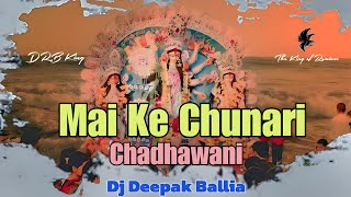 #Mai Ke #Chunari Chadhawani - #Navratri Mixx #Dj Deepak Ballia