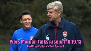 Piers Morgan Talks Arsenal 10.19.13