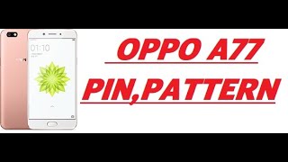 OPPO A77 (CPH-1715) PATTERN PIN REMOVE WITHOUT FLASH