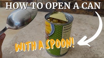 How To Open A Can With a Spoon