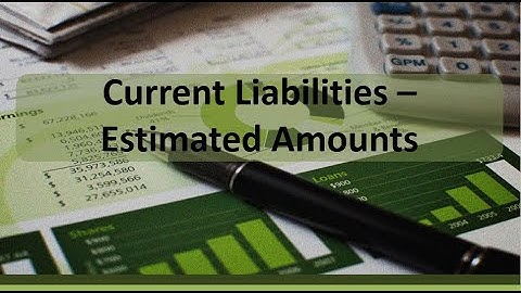 Current Liabilities: Recording Estimated Amounts