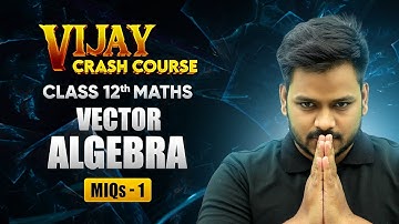 Vector Algebra - Most Important Questions (Part 1) | Class 12 Maths Chapter 10 | Vijay Crash Course