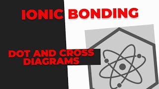 Ionic Bonding Dot and Cross Diagrams Revision