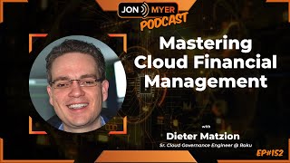 Ep#152 Mastering Cloud Financial Management with Dieter Matzion from Roku