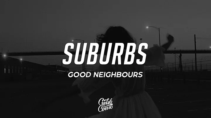 Good Neighbours - Suburbs (Lyrics)