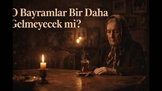 Eski Bayramlar Nereye Gitti? Biz Nereye Gittik