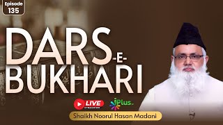 DARS-E-BUKHARI EPISODE 135 | Shaikh Noorul Hasan Madani iPlus TV