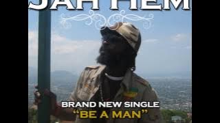 Jah Hem - Be A Man