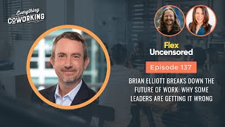 Brian Elliott Breaks Down the Future of Work: Why Some Leaders Are Getting It Wrong