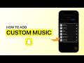 How To Add Your OWN Songs To A Snapchat Story?