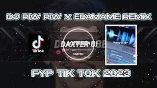 DJ PIW PIW PIW x EDAMAME REMIX FYP TIK TOK 2023