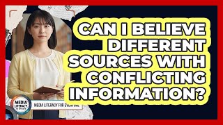 Can I Believe Different Sources With Conflicting Information?