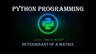 #12 Python Programming || Determinant of a matrix