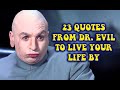 23 Quotes From Dr. Evil To Live Your Life By