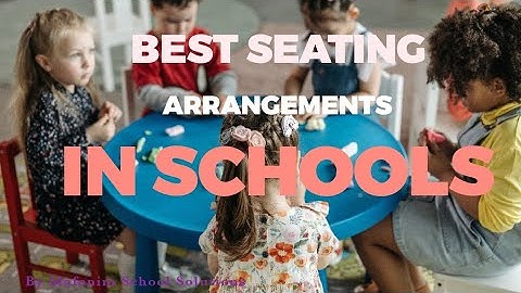 Best Seating Arrangements for Elementary Classes in Schools