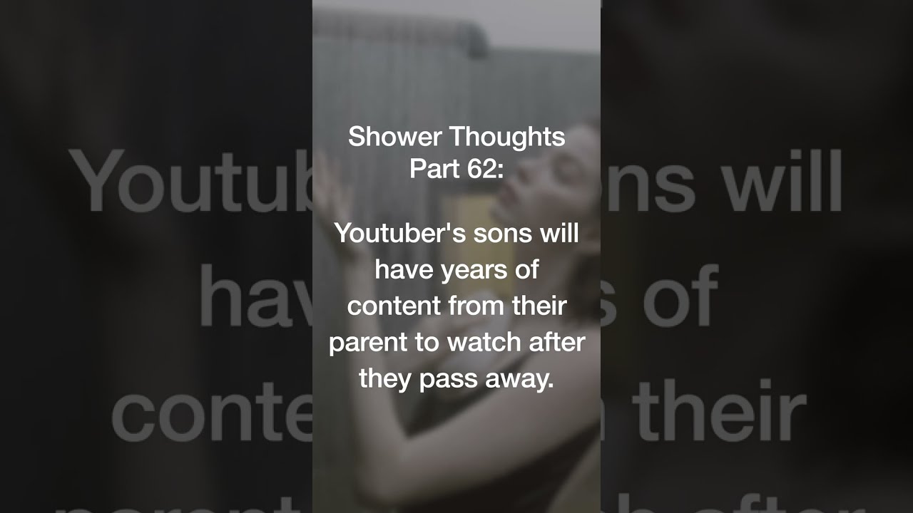 Shower Thoughts Part 62 Being A YouTube Parent Shorts
