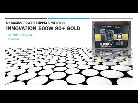 Unboxing PSU! Power Supply 500w Innovation LEGACY Series 80+ GOLD | Edisi PC u0026 Laptop