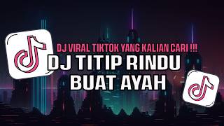 DJ TITIP RINDU BUAT AYAH | DJ REMIX NOSTALGIA VIRAL FULL BASS TERBARU 2026