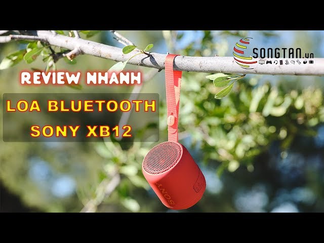 Review nhanh loa bluetooth Sony SRS-XB12