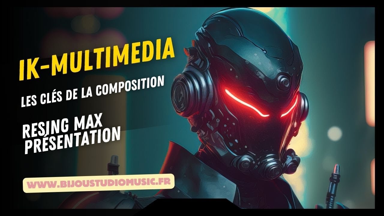 Ik-Multimedia Gratuit Les clés de la composition Resing MAX