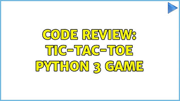 Code Review: Tic-Tac-Toe Python 3 game (2 Solutions!!)