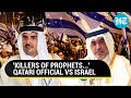 Wont surrender qatari officials fiery antiisrael speech praise for hamas sparks fury  watch