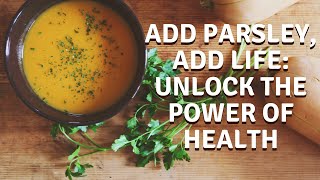 Dried Parsley: Nature's Fountain of Youth for a Long and Healthy Life