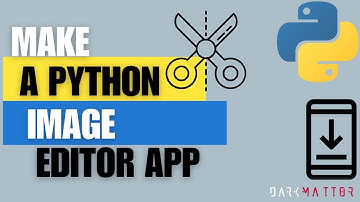 Image Editor Application Using Python | Make PC Image Editor APP - Darkmattor Courses
