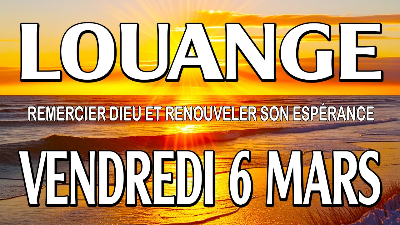 🎵 Culte d'Adoration et de Louange – Vendredi 6 Mars – Remercier Dieu et renouveler son espérance