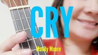 CRY (Mandy Moore) Short Ukelele Cover | Mommy Bhang