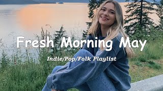 Fresh Morning Chill🌞 Only good vibes and positive feeling | Acoustic/Indie/Pop/Folk Playlist