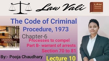 Chapter 6-Processes to compel | part B- warrant of arrests | Section 70-81 | Crpc | #lawvali