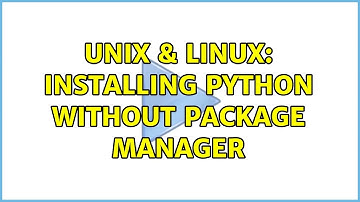 Unix & Linux: Installing Python without package manager