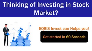  Thinking of Investing in Stock Market? - Watch how EQSIS INVEST helps you in 60 seconds