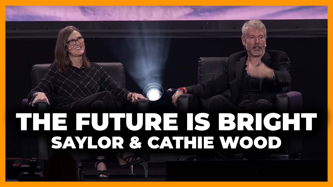 The Future Is Bright w/ Michael Saylor & Cathie Wood