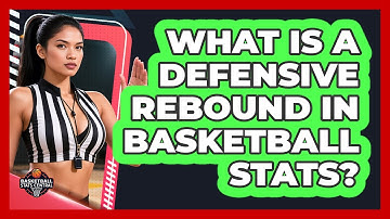 What Is A Defensive Rebound In Basketball Stats? - Basketball Stats Central