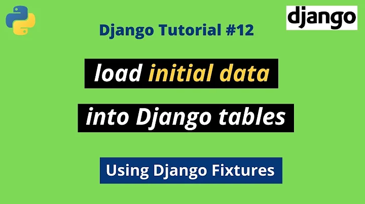 #12 Django Tutorials - How to load initial data into Django tables