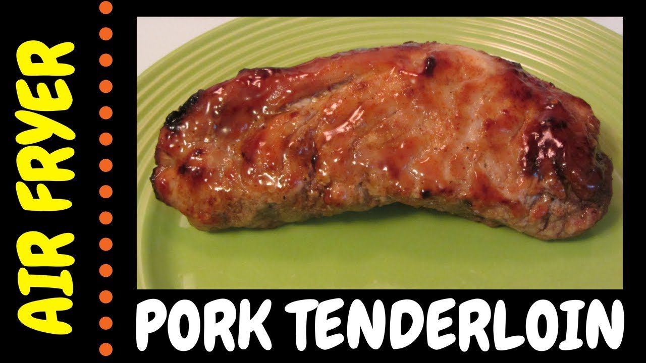 Air Fryer Pork Tenderloin Youtube