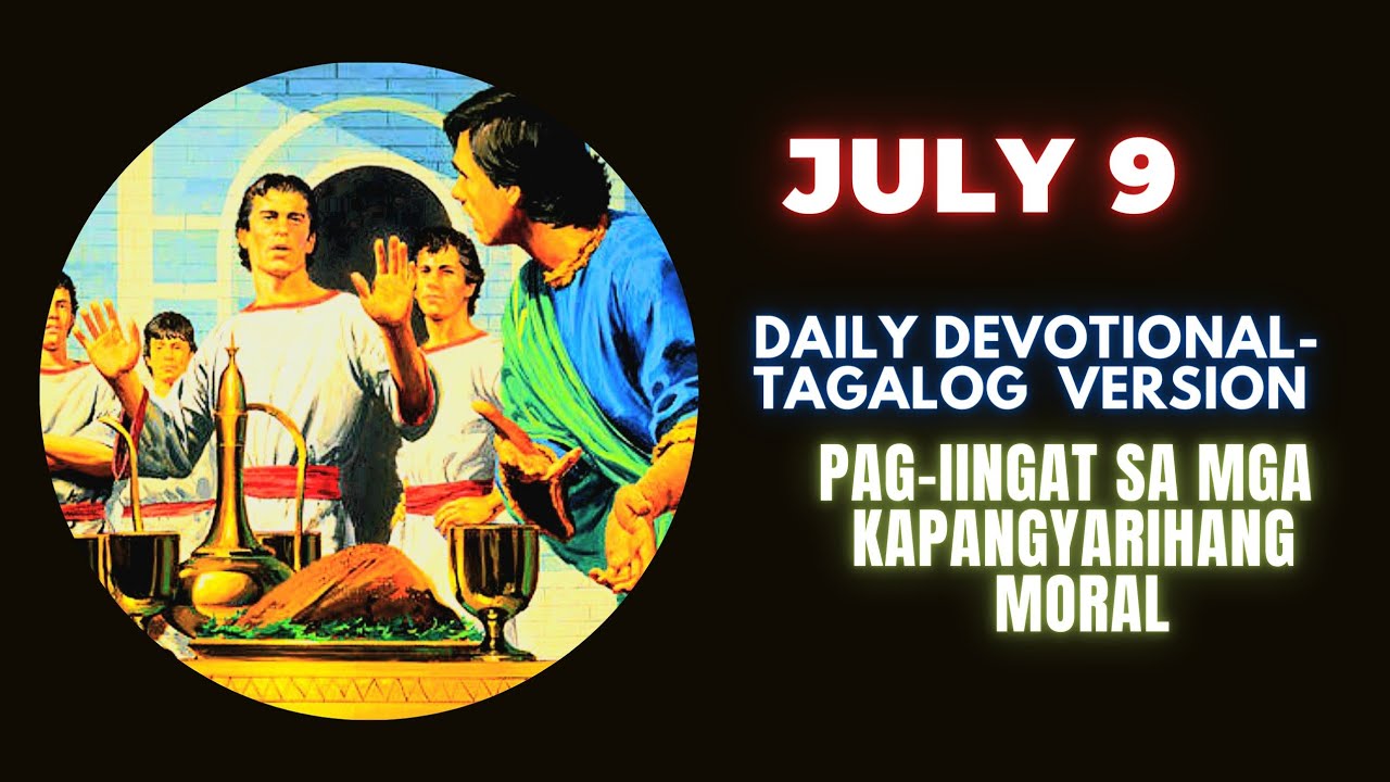 July 9 Pag iingat Sa Mga Kapangyarihang Moral Daily Devotional july-9-pag-iingat-sa-mga-kapangyarihang-moral-daily-devotional