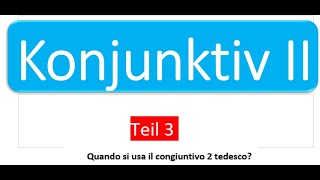 Quando si usa il Konjunktiv II tedesco? (parte 3)