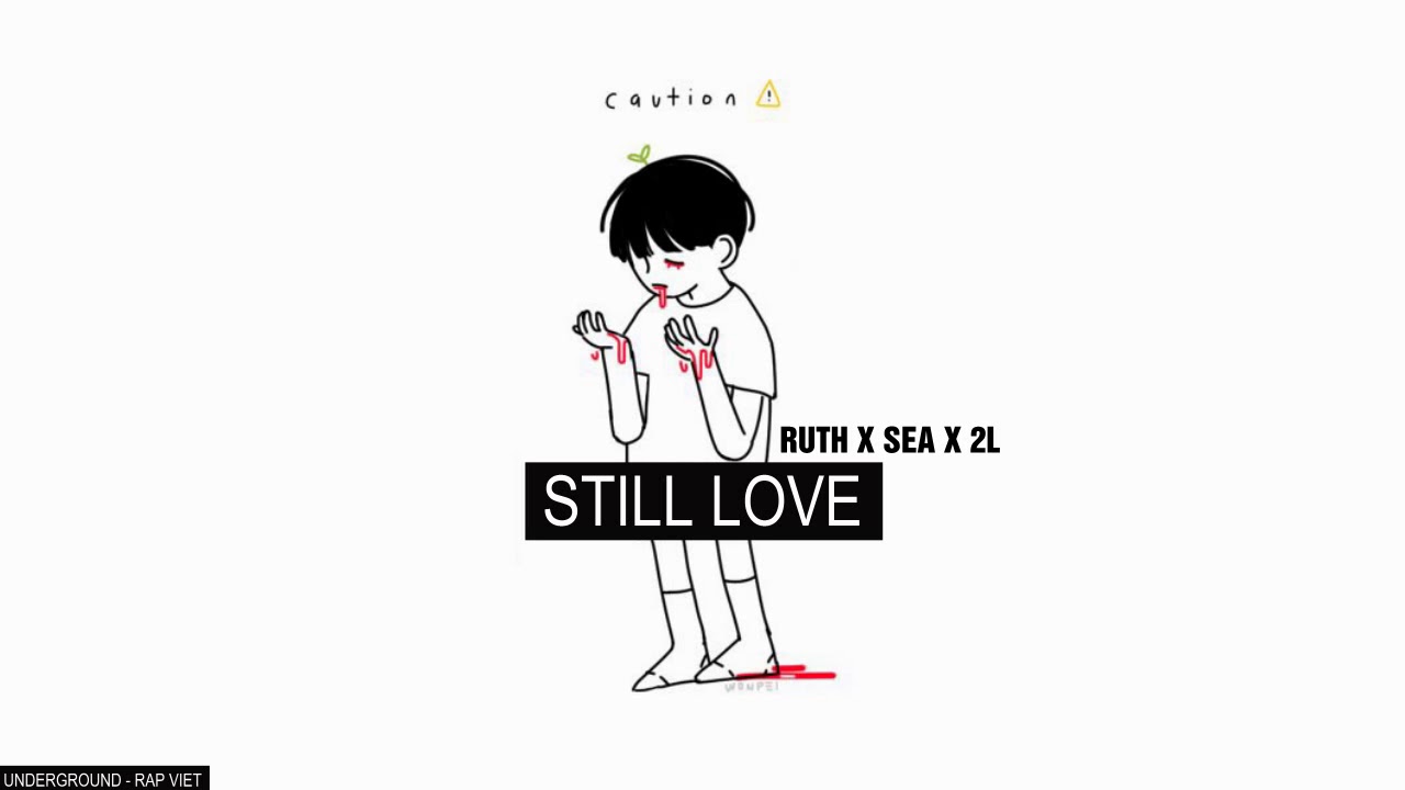 rap buon that tinh Still Love - Ruth x Sea x 2L ᴸʸʳᶦᶜ ᵛᶦᵈᵉᵒ