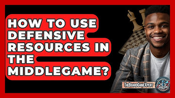 How To Use Defensive Resources In The Middlegame? - The Board Game Xpert