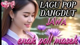 JAVANESE DANGDUT POP SONG 🌹 ORIGINAL LO 🌹 COOLEST AND BEST 🌹 MUANTEP ANYWAY E