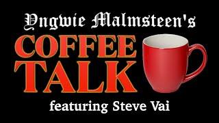 Yngwie Malmsteen's COFFEE TALK - FULL Episode 1: Steve Vai