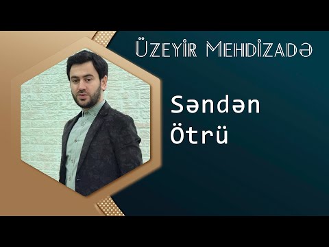 Uzeyir Mehdizade - Senden Otru 2015