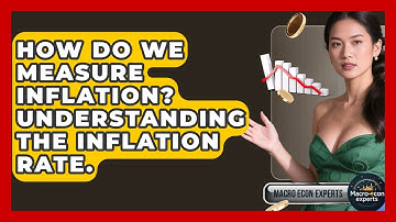 How Do We Measure Inflation? Understanding The Inflation Rate. - Macroecon Experts